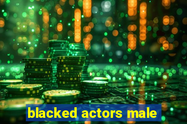 blacked actors male